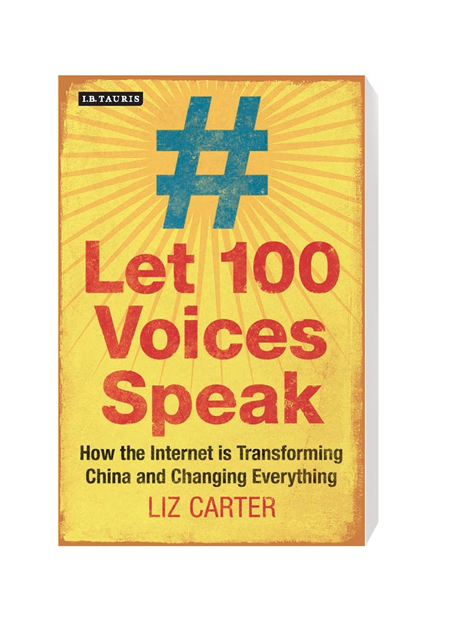 Let 100 Voices Speak: How The Internet Is Transforming China And Changing Everything Paperback English by Liz Carter - 9/16/2015