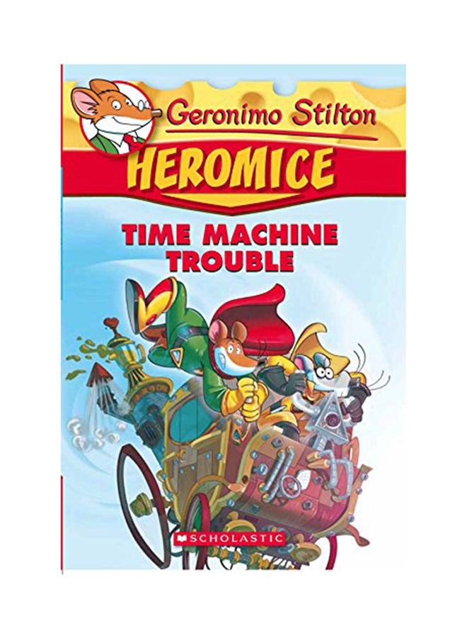 Heromice: 07 Time Machine Trouble Paperback English by Geronimo Stilton - 15 February 2018 