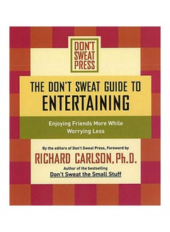 The Don't Sweat Guide To Entertaining: Enjoying Friends More While Worrying Less paperback english - 01 August 2004 