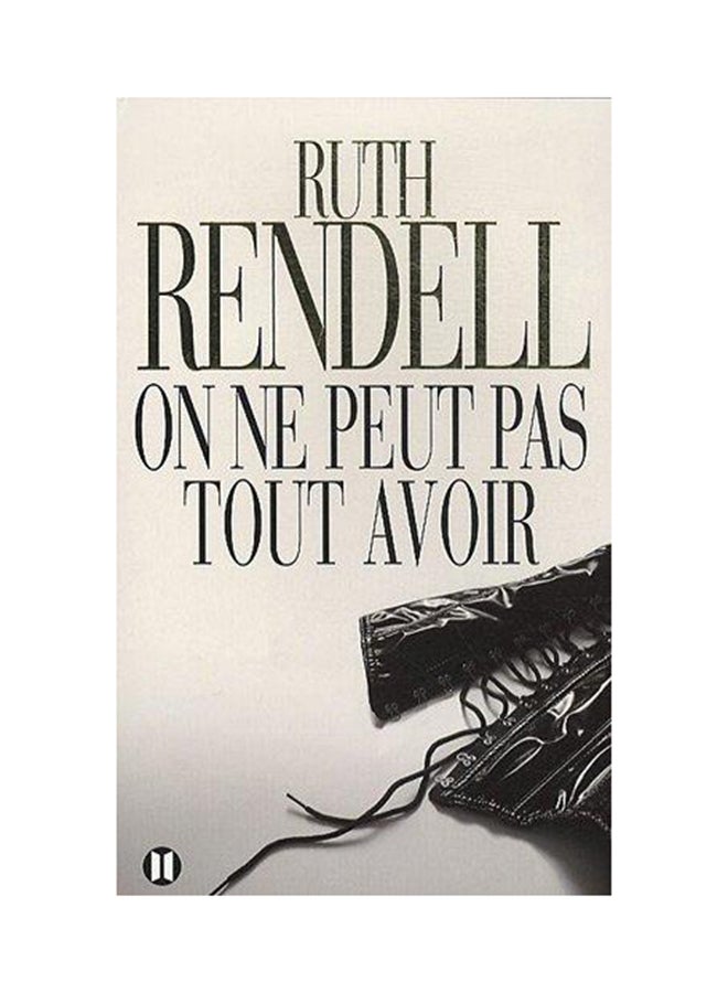 On Ne Peut Pas Tout Avoir - Paperback French by Ruth Rendell - 22/09/2010 