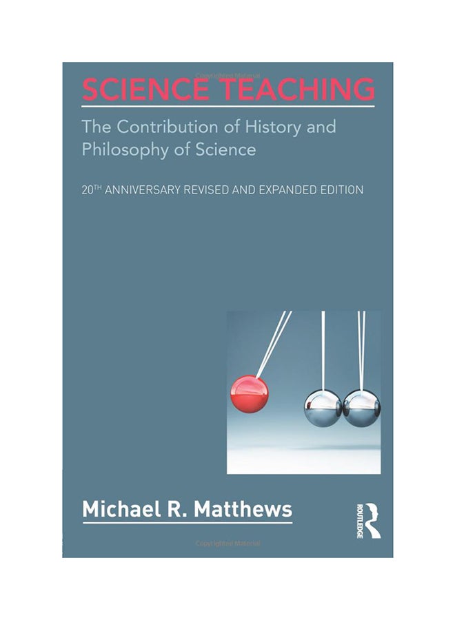 Science Teaching : The Contribution Of History And Philosophy Of Science, 20th Anniversary Revised And Expanded Edition Paperback English by Michael R. Matthews - 26-Aug-14 