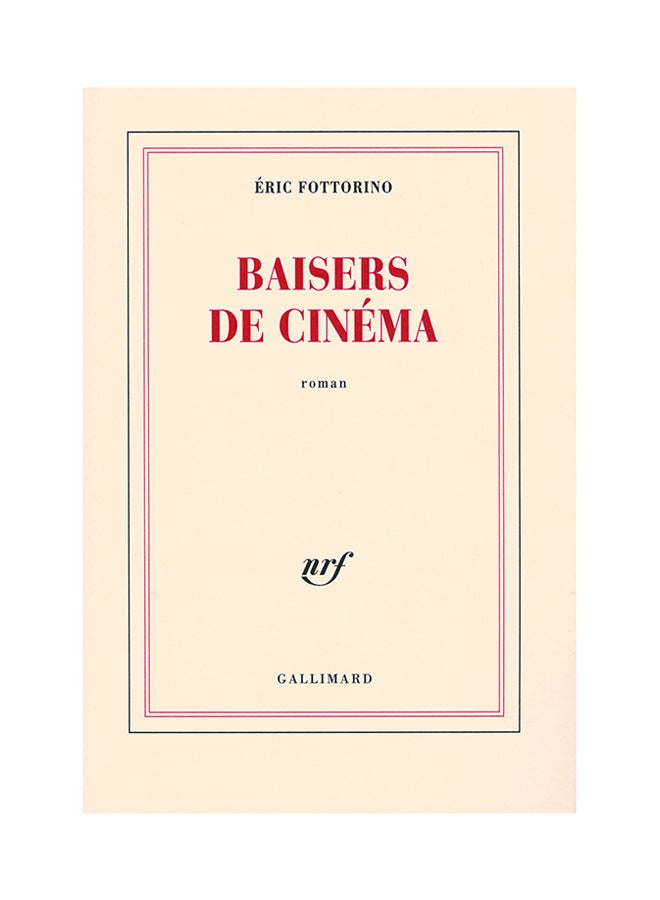 Baisers De Cinéma - Prix Fémina 2007 - Paperback French by Éric Fottorino - 2007 