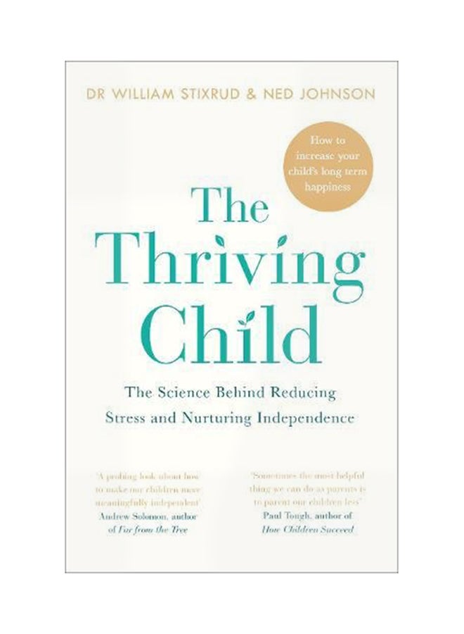 The Thriving Child: The Science Behind Reducing Stress And Nurturing Independence Paperback English by Dr William Stixrud - 14-Jun-18 