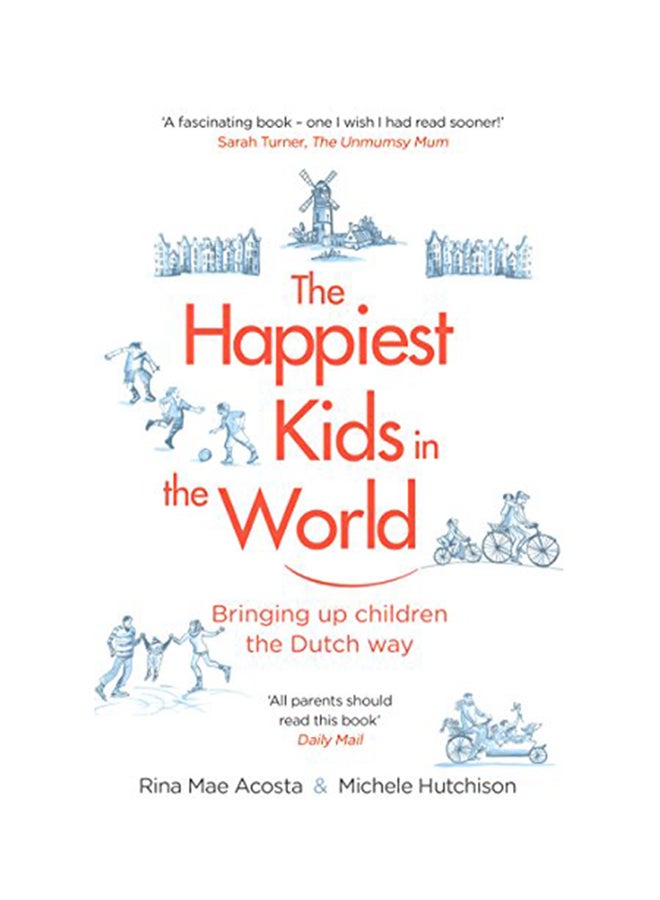 The Happiest Kids In The World: Bringing Up Children The Dutch Way Paperback English by Rina Mae Acosta - 28 June 2018 