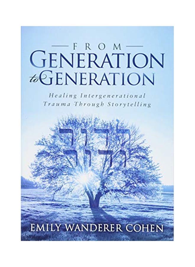 null - From Generation To Generation: Healing Intergenerational Trauma Through Storytelling Paperback English by Emily Wanderer Cohen - 26-Jul-18 - Image 1