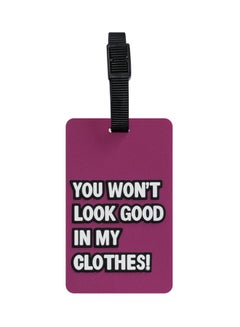 TangoTag You Won't Look Good In My Clothes' Luggage Tag Pink/White  - Image 1