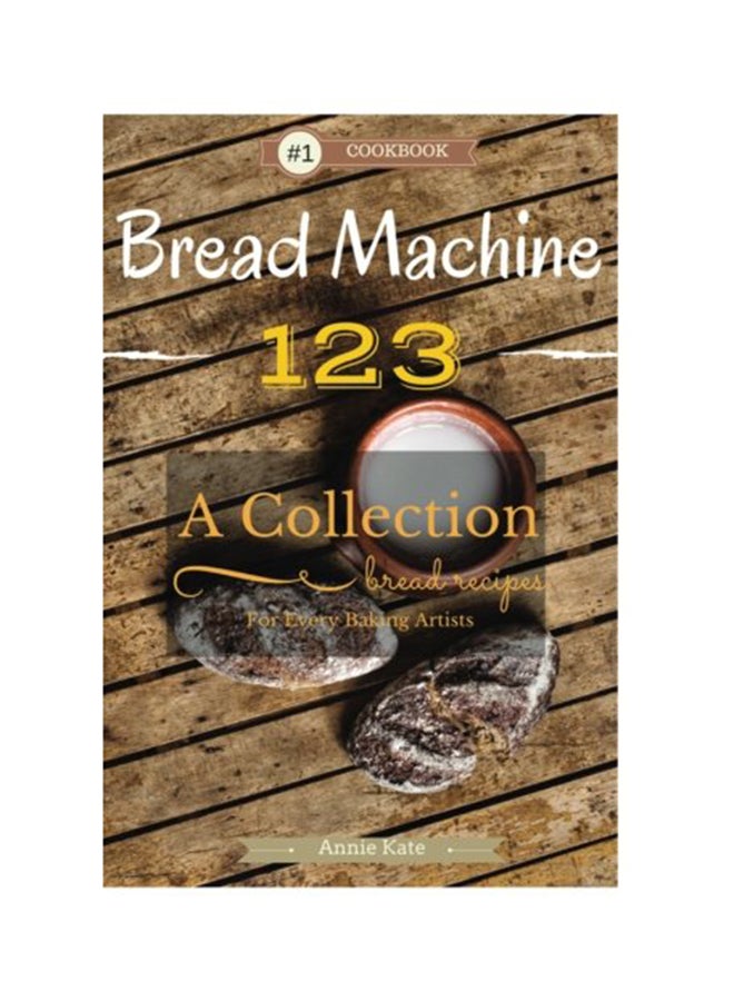 Bread Machine 123 Paperback English by Annie Kate - 19-Mar-16 