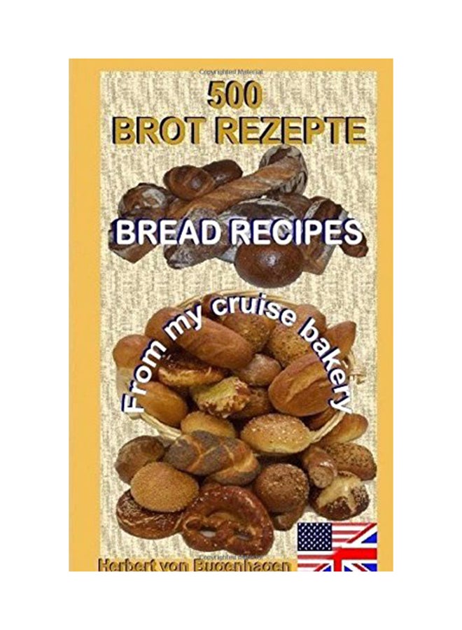 500 Bread Recipes Paperback English by Herbert Von Bugenhagen - 21-Jul-16