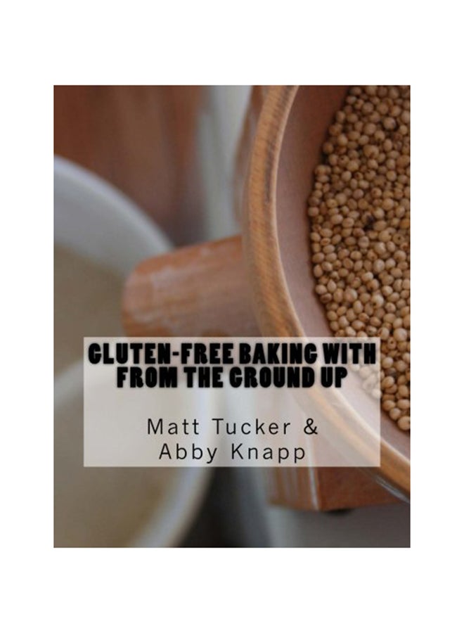 Gluten-Free Baking With From The Ground Up Volume 1 paperback english - 27-Sep-12 