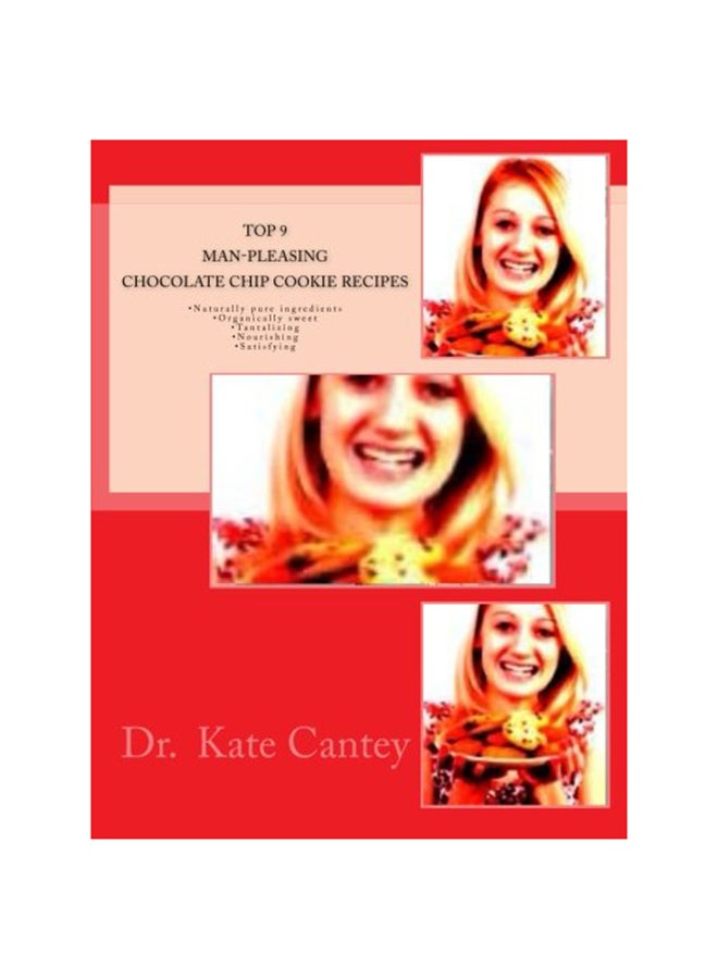 Top 9 Man-Pleasing Chocolate Chip Cookie Recipes Paperback English by Dr Kate Cantey - 20-Sep-14  - Image 1