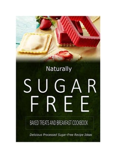 Naturally Sugar-Free - Baked Treats And Breakfast Cookbook paperback english - 29-Jun-14 - v1537690306/N17959747A_1