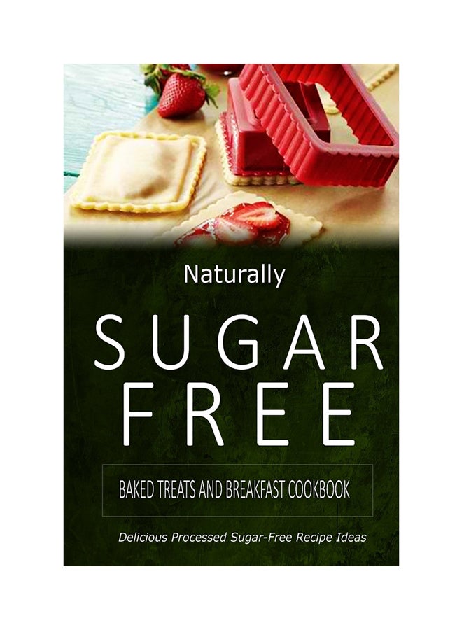 Naturally Sugar-Free - Baked Treats And Breakfast Cookbook paperback english - 29-Jun-14 