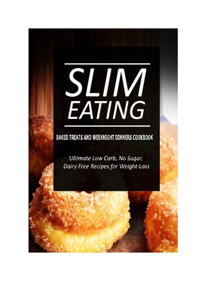 Slim Eating - Baked Treats And Weeknight Dinners Cookbook paperback english - 23-Jun-14 