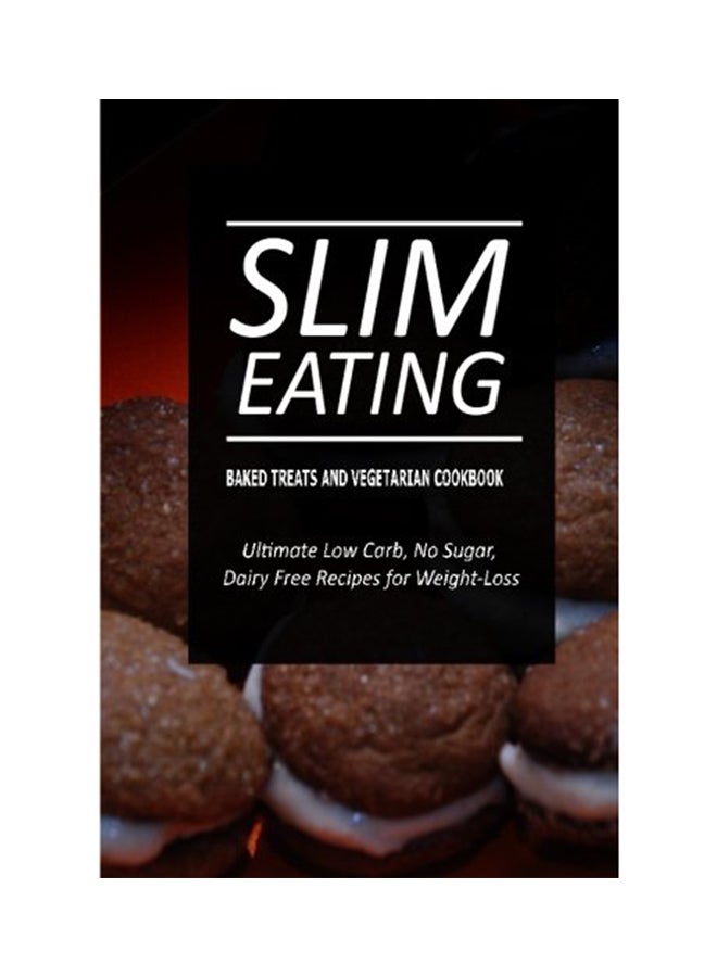 Slim Eating - Baked Treats And Vegetarian Cookbook Paperback English by Slim Eating - 23-Jun-14 