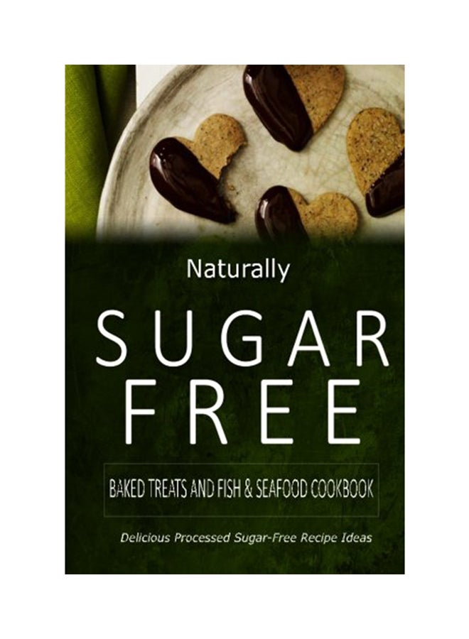 Naturally Sugar-Free - Baked Treats And Fish And Seafood Cookbook paperback english - 23-Jun-14 