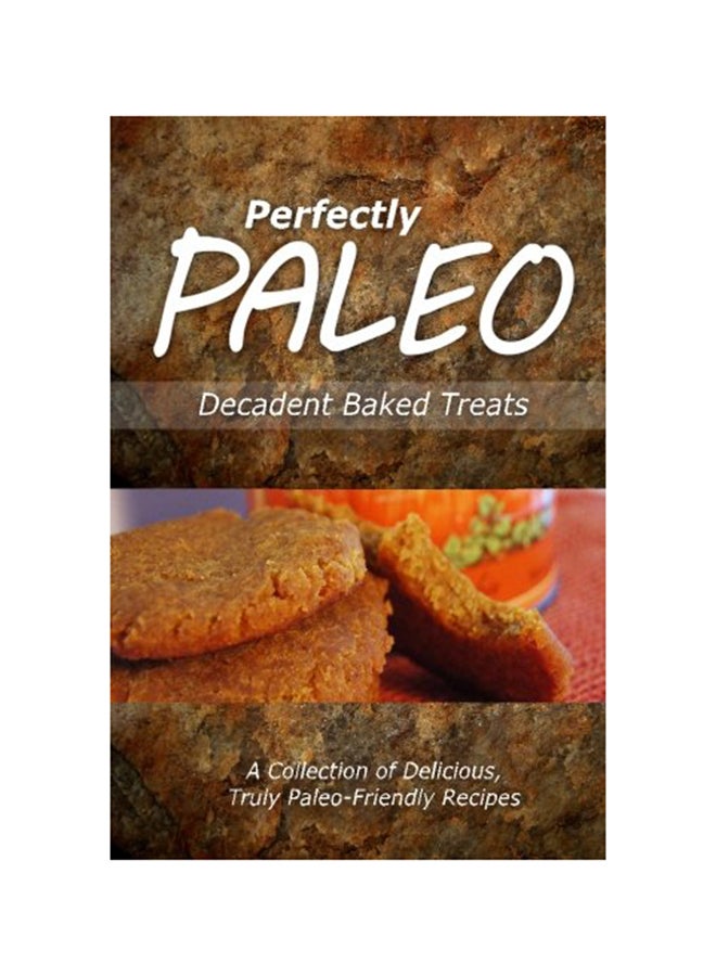 Perfectly Paleo - Decadent Baked Treats paperback english - 26-May-14