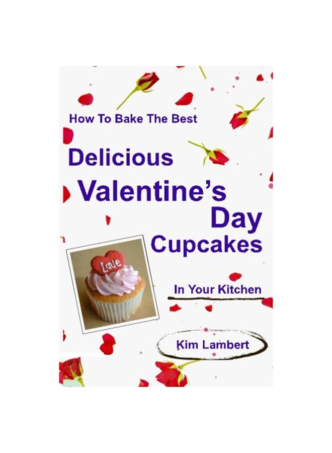 How To Bake The Best Delicious Valentine'S Day Cupcakes Paperback English by Kim Lambert - 01-27-2014  - Image 1