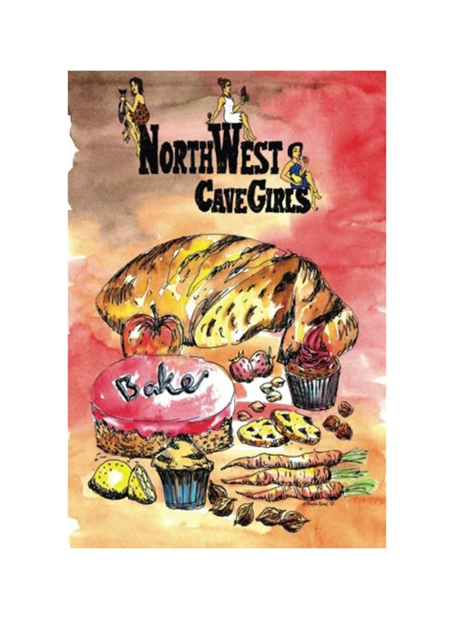 Northwest Cavegirls Bake Paperback English by Angie Hancock - 03-25-2013 