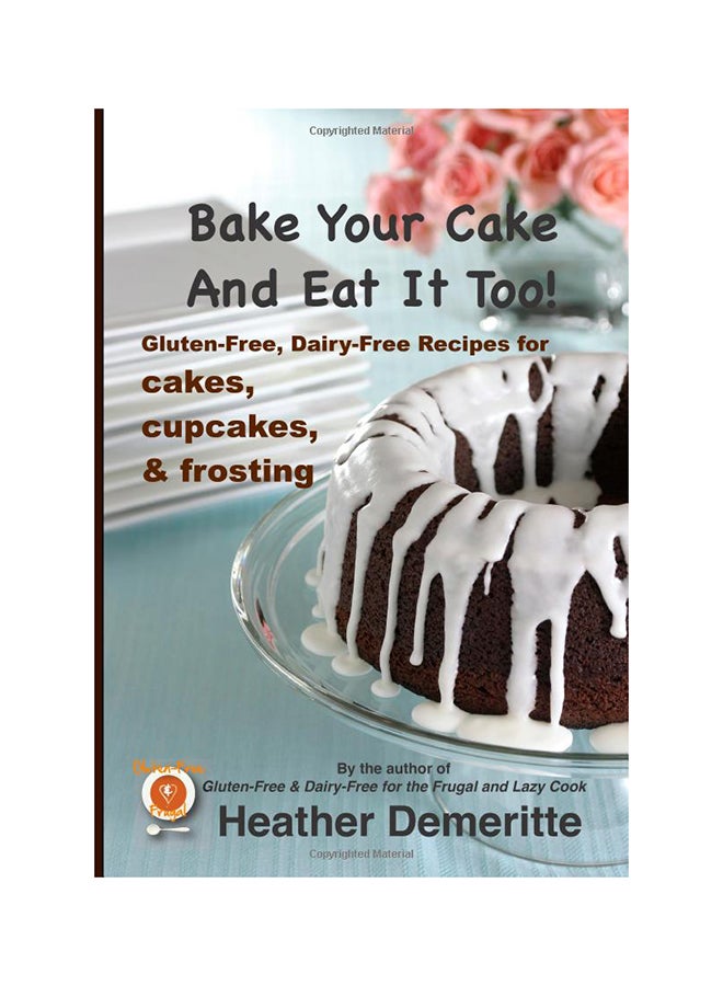 Bake Your Cake And Eat It Too paperback english - 11-Aug-10 
