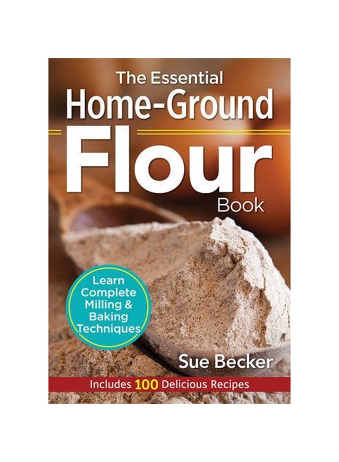 The Essential Home-Ground Flour Book Paperback English by Sue Becker - 42552  - Image 1