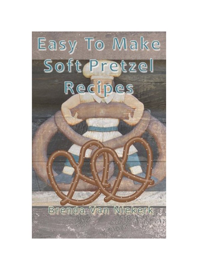 Easy To Make Soft Pretzel Recipes paperback english - 12-Oct-14