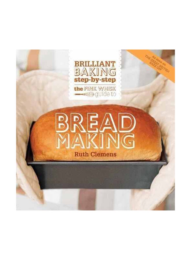 The Pink Whisk Guide To Bread Making paperback english - 30-Aug-13