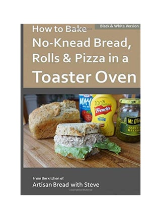 How To Bake No-Knead Bread Rolls And Pizza In A Toaster Oven paperback english - 19-Nov-16 - v1537706940/N17948125A_1