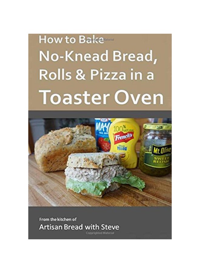 How To Bake No-Knead Bread Rolls And Pizza In A Toaster Oven paperback english - 19-Nov-16