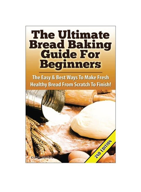 The Ultimate Bread Baking Guide For Beginners paperback english - 10-Jul-15