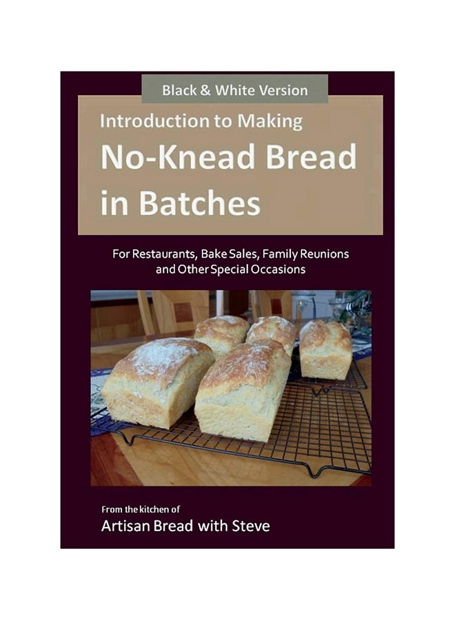Introduction To Making No-Knead Bread In Batches (For Restaurants, Bake Sales, Family Reunions And Other Special Occasions) (B&W Version) paperback english - 27-Aug-14 