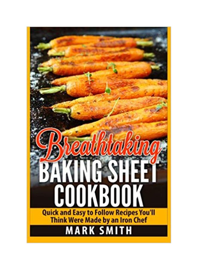 Breathtaking Baking Sheet Cookbook paperback english - Tuesday, April 07, 2015