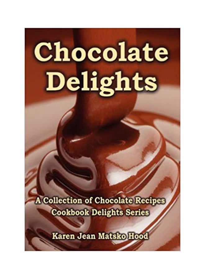 Chocolate Delights Cookbook, Volume I hardcover english - Wednesday, August 03, 2011