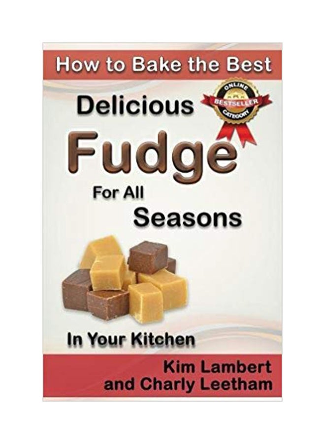 How To Bake The Best Delicious Fudge For All Seasons - In Your Kitchen paperback english - Saturday, November 22, 2014