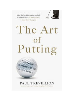 The Art Of Putting: Trevillion's Method of Perfect Putting Paperback English by Paul Trevillion - 22-Feb-18 - v1537860410/N17245112A_1