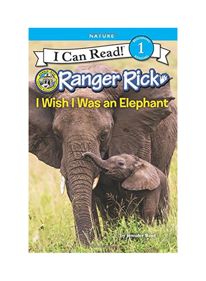 Ranger Rick: I Wish I Was An Elephant, Level 1 Paperback English by Jennifer Bové - 1-Aug-18