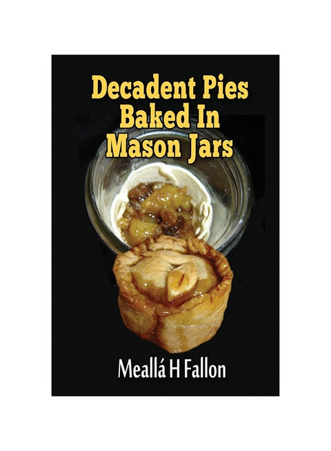 Decadent Pies Baked In Mason Jars paperback english - 1-Jun-18