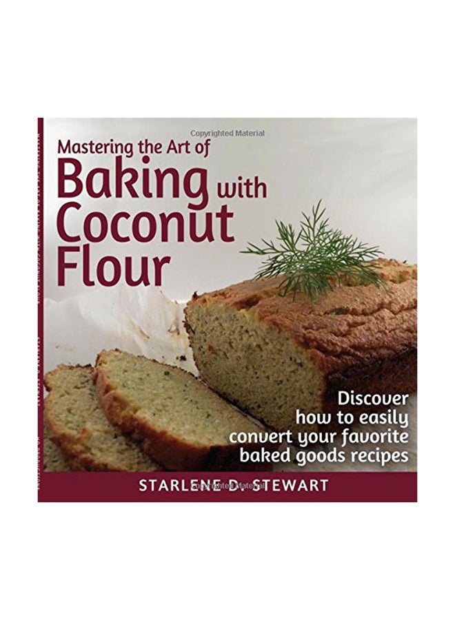 Mastering The Art Of Baking With Coconut Flour Paperback English by Starlene D Stewart - 15-Nov-15  - Image 1