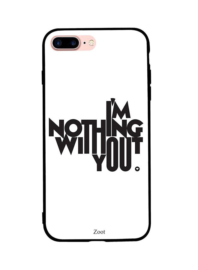 Zoot Protective Case Cover For Apple iPhone 7 Plus I'm Nothing Without You