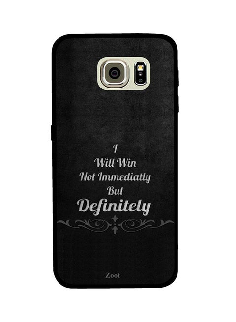 Protective Case Cover For Samsung Galaxy S6 Edge I Will Win Not Immediately But Definitely