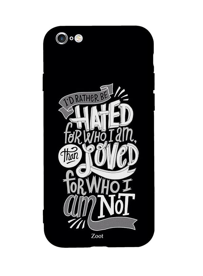 Skin Case Cover -for Apple iPhone 6S Plus I'd Rather Be Hated -for Who I Am Than Loved -for Who I Am Not I'd Rather Be Hated For Who I Am Than Loved For Who I Am Not
