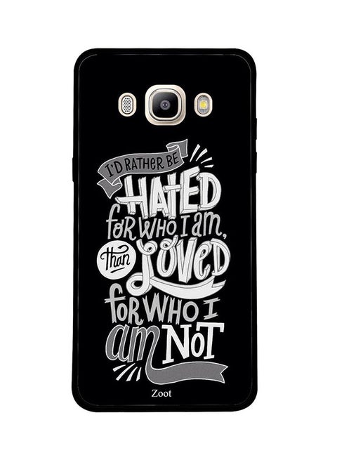 Protective Case Cover For Samsung Galaxy J5 2016 I'd Rather Be Hated For Who I Am Than Loved For Who I Am Not