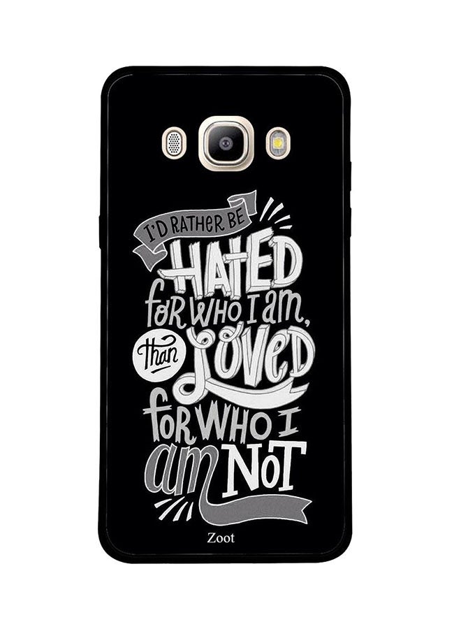 Protective Case Cover For Samsung Galaxy J5 2016 I'd Rather Be Hated For Who I Am Than Loved For Who I Am Not
