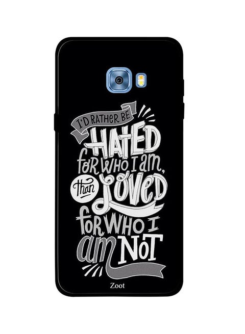 Protective Case Cover For Samsung Galaxy C5 I'd Rather Be Hated For Who I Am Than Loved For Who I Am Not