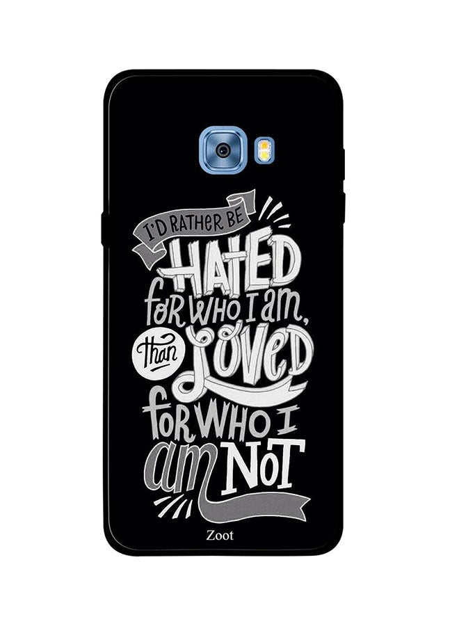 Protective Case Cover For Samsung Galaxy C5 I'd Rather Be Hated For Who I Am Than Loved For Who I Am Not
