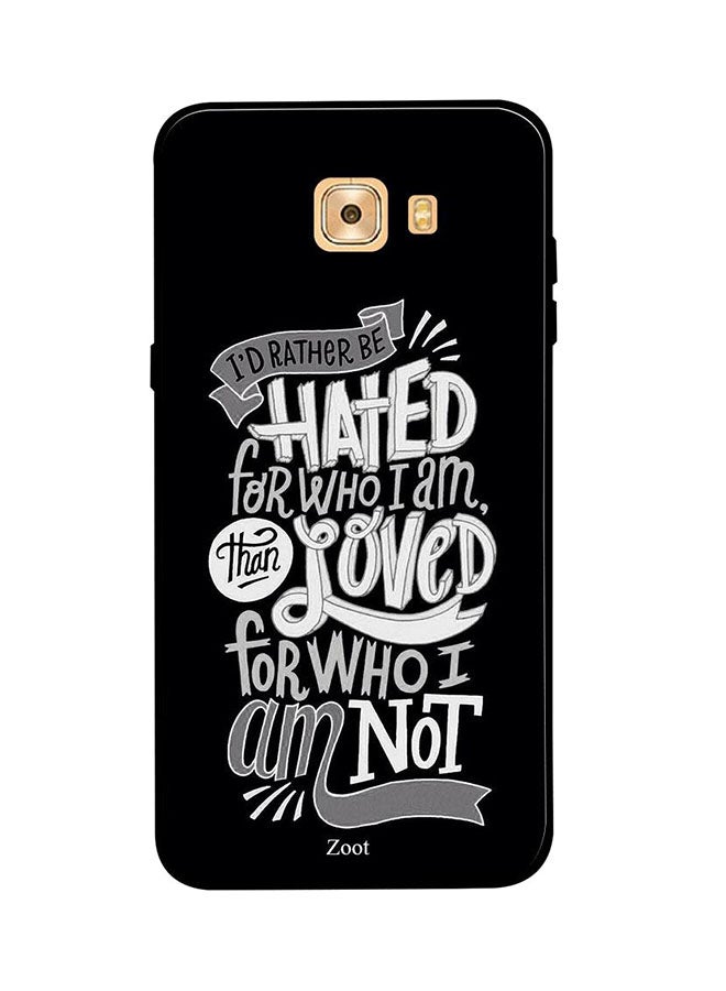 Protective Case Cover For Samsung Galaxy C9 Pro I'd Rather Be Hated For Who I Am Than Loved For Who I Am Not