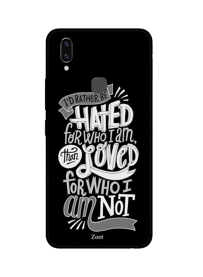 Protective Case Cover For Vivo V9 I'd Rather Be Hated For Who I Am Than Loved For Who I Am Not