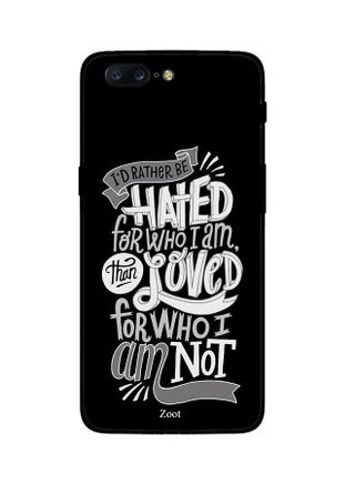 Protective Case Cover For One Plus 5 I'd Rather Be Hated For Who I Am Than Loved For Who I Am Not - v1537977886/N18248562A_1