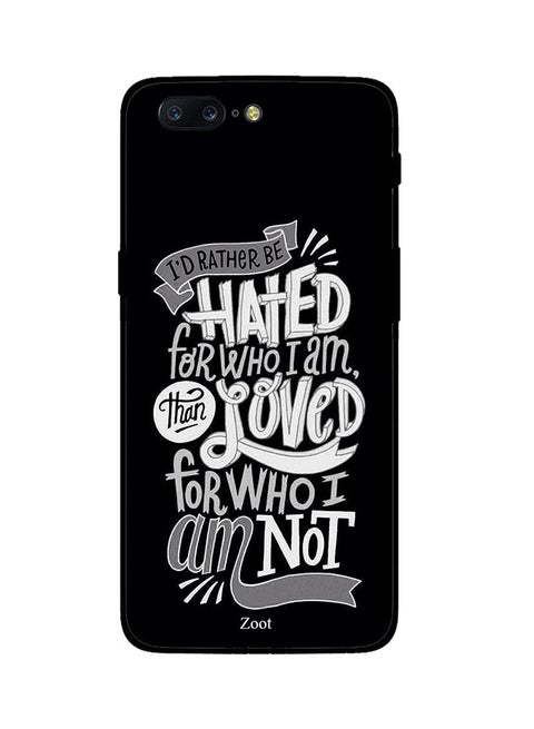 Protective Case Cover For One Plus 5 I'd Rather Be Hated For Who I Am Than Loved For Who I Am Not