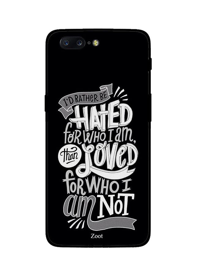 Protective Case Cover For One Plus 5 I'd Rather Be Hated For Who I Am Than Loved For Who I Am Not