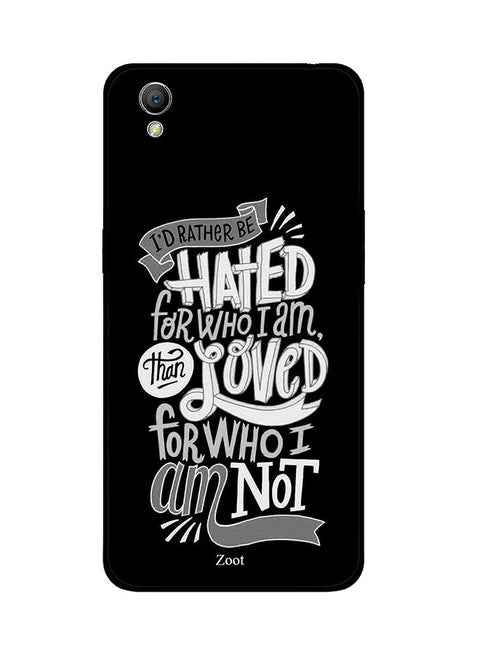 Protective Case Cover For Oppo A37 I'd Rather Be Hated For Who I Am Than Loved For Who I Am Not
